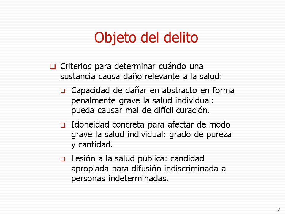 Objeto del delito Criterios para determinar cuándo una sustancia causa daño relevante a la salud: