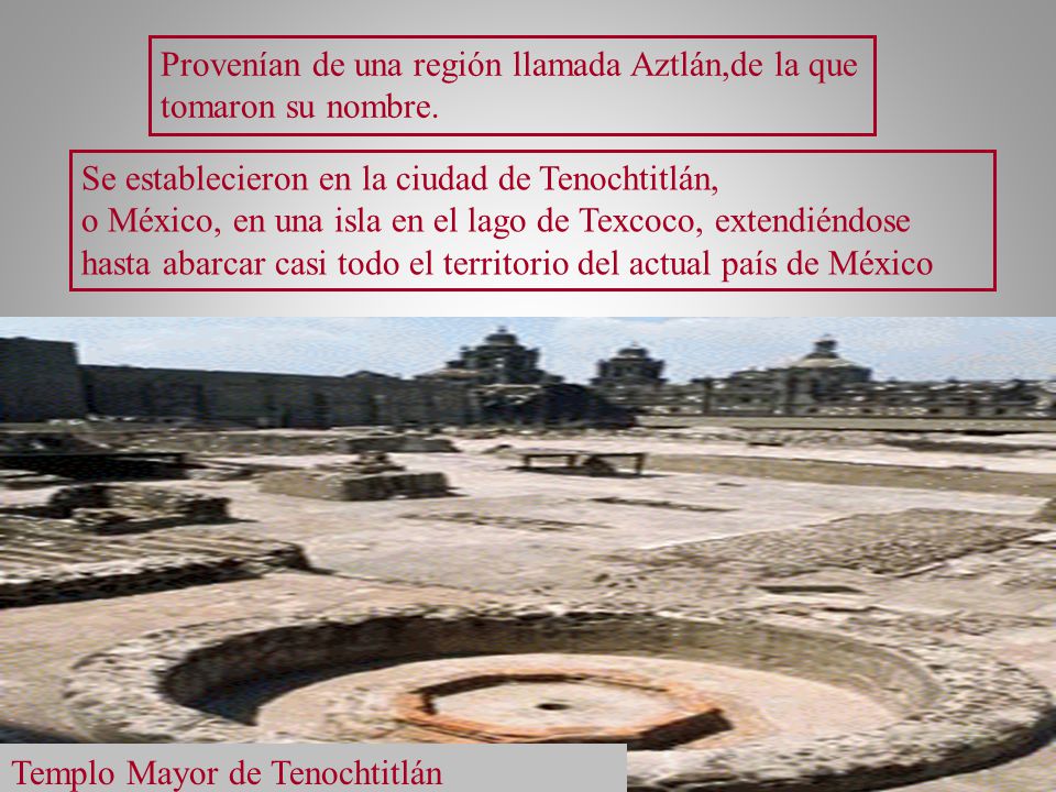 Provenían de una región llamada Aztlán,de la que tomaron su nombre.