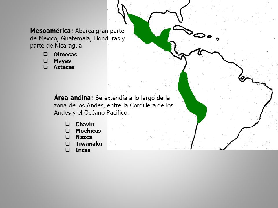 Mesoamérica: Abarca gran parte de México, Guatemala, Honduras y parte de Nicaragua.