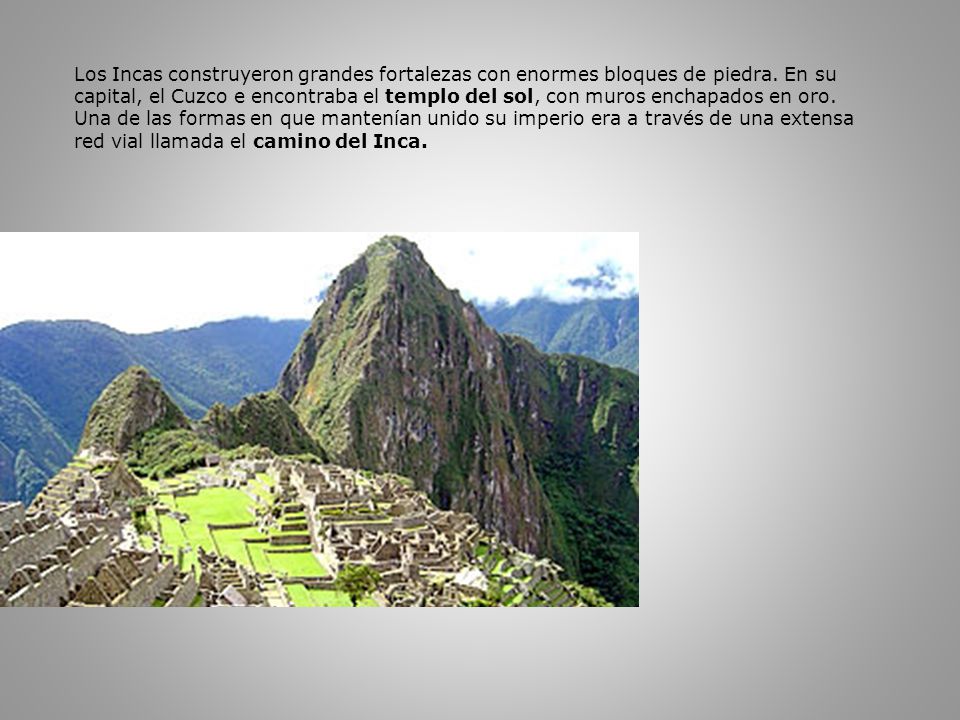 Los Incas construyeron grandes fortalezas con enormes bloques de piedra.