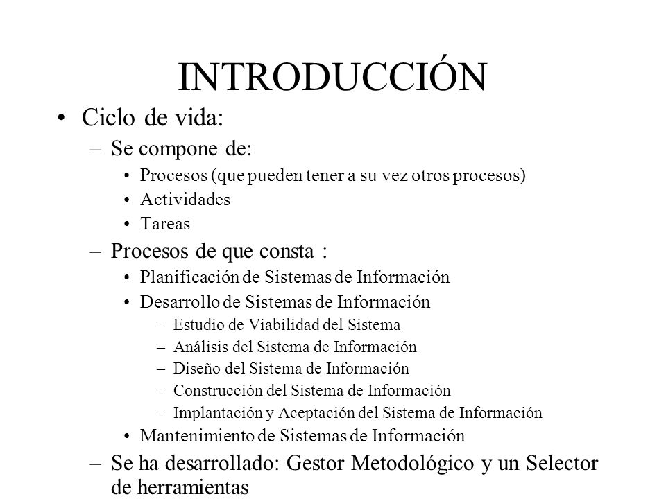 INTRODUCCIÓN Ciclo de vida: Se compone de: Procesos de que consta :