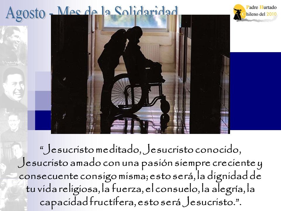 Jesucristo meditado, Jesucristo conocido, Jesucristo amado con una pasión siempre creciente y consecuente consigo misma; esto será, la dignidad de tu vida religiosa, la fuerza, el consuelo, la alegría, la capacidad fructífera, esto será Jesucristo. .