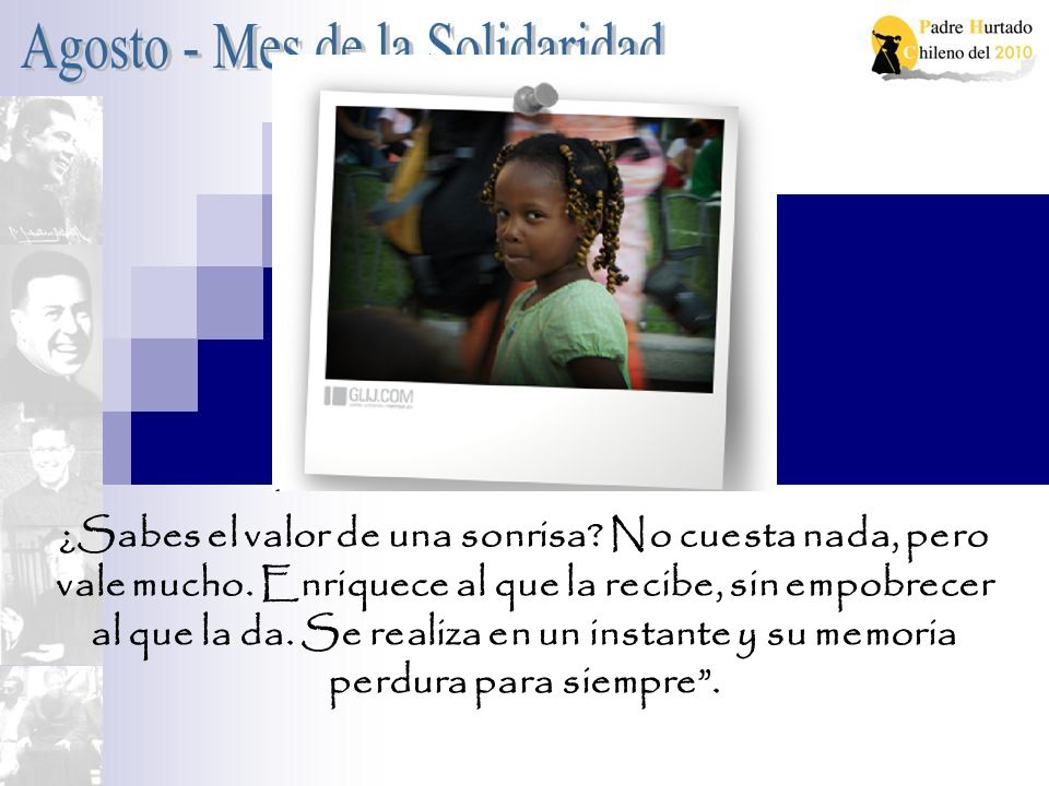 ¿Sabes el valor de una sonrisa. No cuesta nada, pero vale mucho
