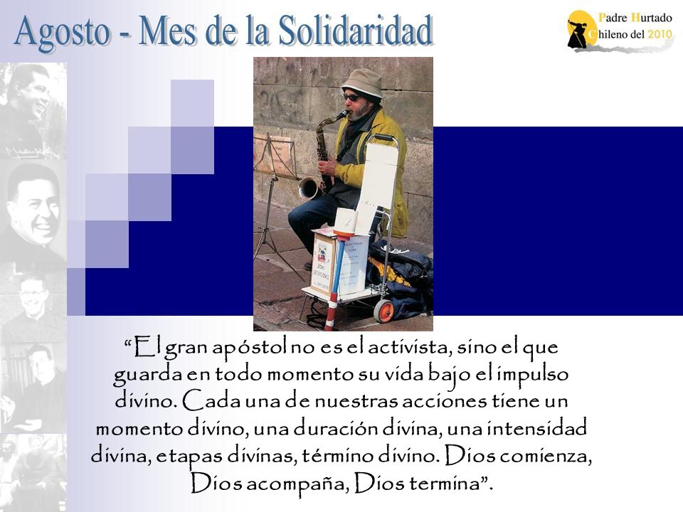 El gran apóstol no es el activista, sino el que guarda en todo momento su vida bajo el impulso divino.