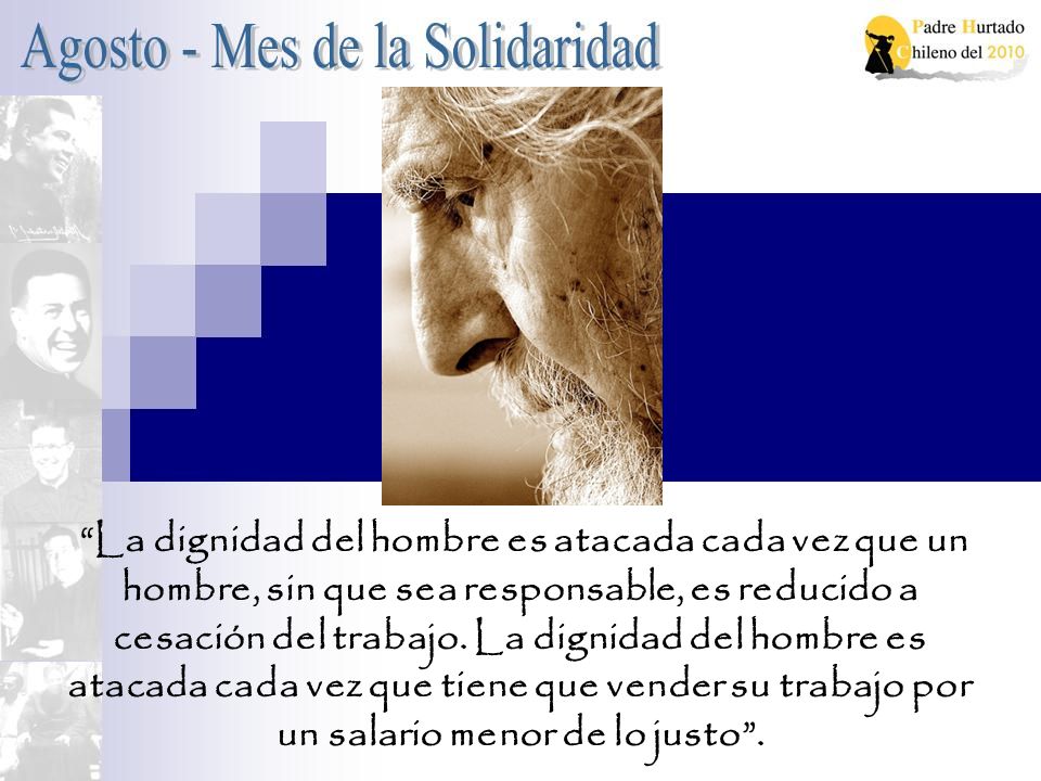 La dignidad del hombre es atacada cada vez que un hombre, sin que sea responsable, es reducido a cesación del trabajo.