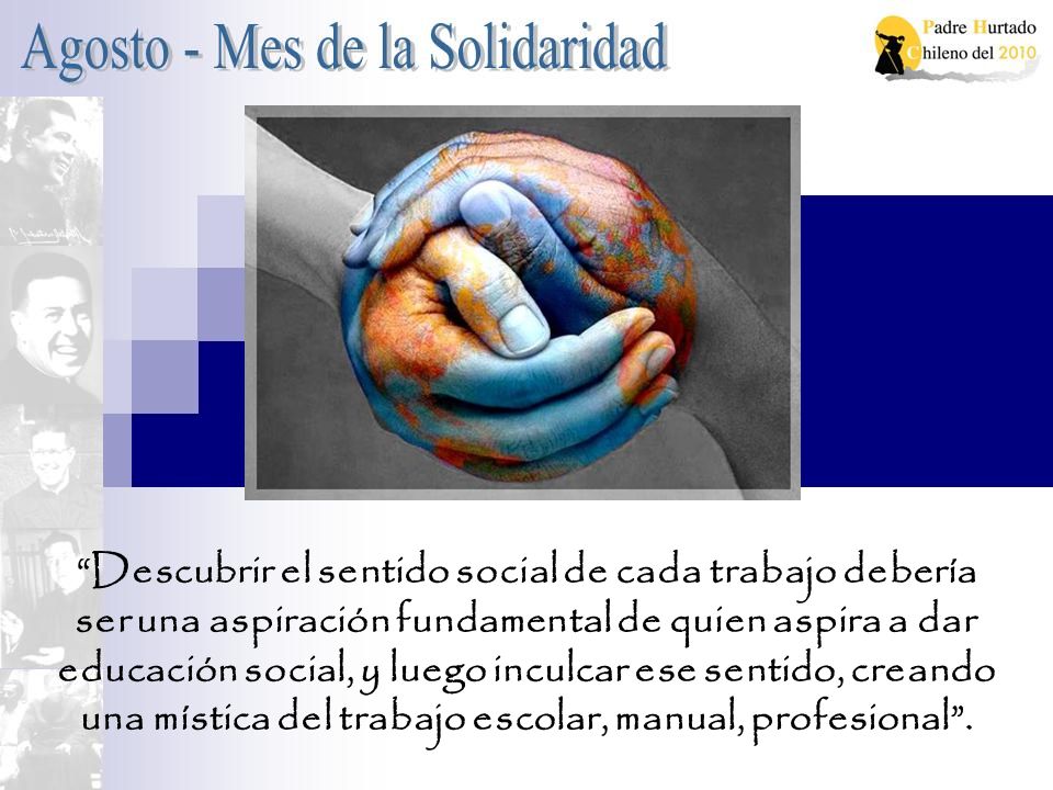 Descubrir el sentido social de cada trabajo debería ser una aspiración fundamental de quien aspira a dar educación social, y luego inculcar ese sentido, creando una mística del trabajo escolar, manual, profesional .