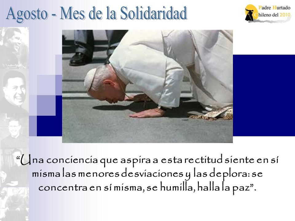 Una conciencia que aspira a esta rectitud siente en sí misma las menores desviaciones y las deplora: se concentra en sí misma, se humilla, halla la paz .