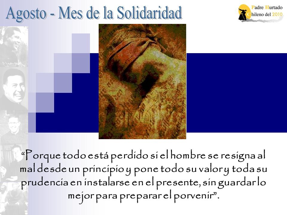 Porque todo está perdido si el hombre se resigna al mal desde un principio y pone todo su valor y toda su prudencia en instalarse en el presente, sin guardar lo mejor para preparar el porvenir .