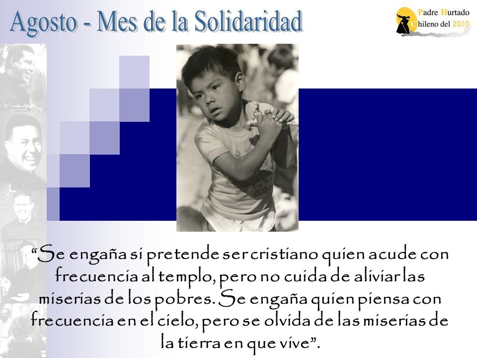 Se engaña si pretende ser cristiano quien acude con frecuencia al templo, pero no cuida de aliviar las miserias de los pobres.