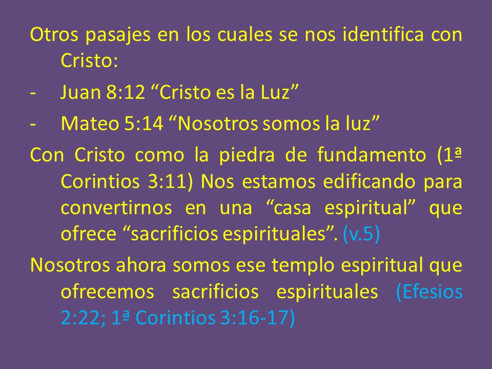 Otros pasajes en los cuales se nos identifica con Cristo: