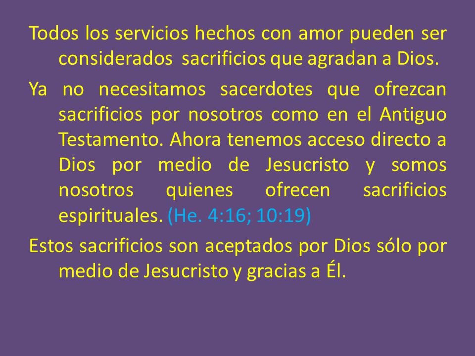 Todos los servicios hechos con amor pueden ser considerados sacrificios que agradan a Dios.