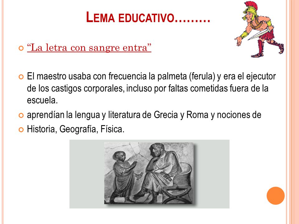 Lema educativo……… La letra con sangre entra
