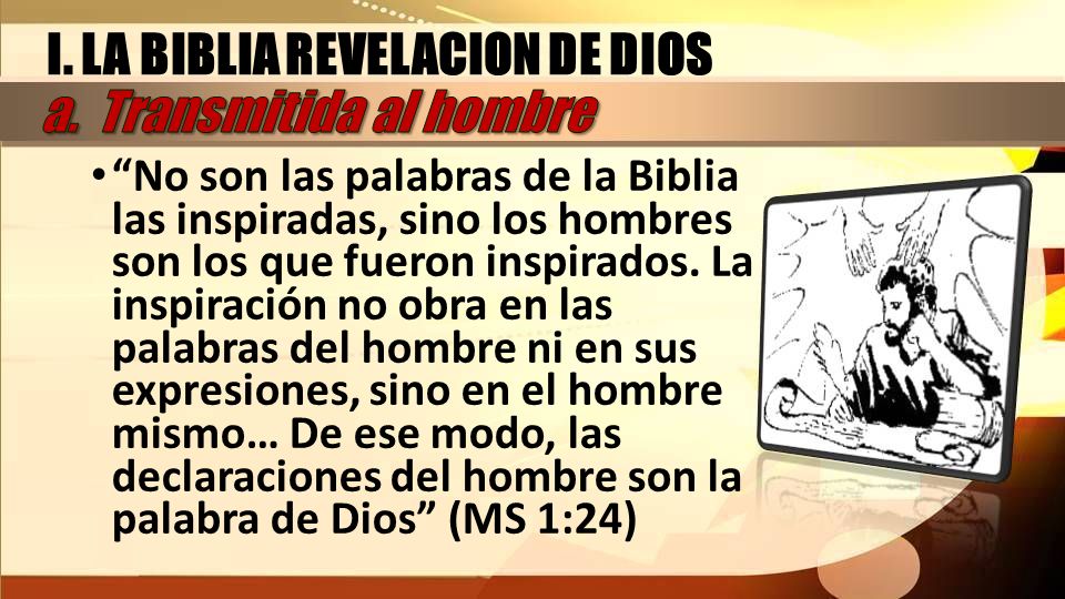 I. LA BIBLIA REVELACION DE DIOS a. Transmitida al hombre