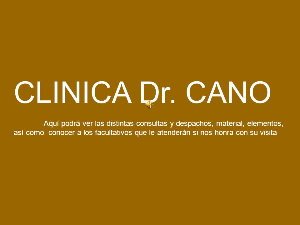 CLINICA Dr. CANO Aquí podrá ver las distintas consultas y despachos, material, elementos,