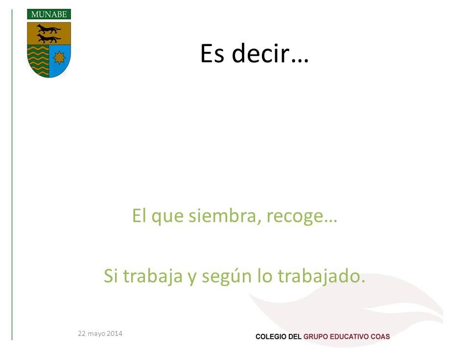 El que siembra, recoge… Si trabaja y según lo trabajado.