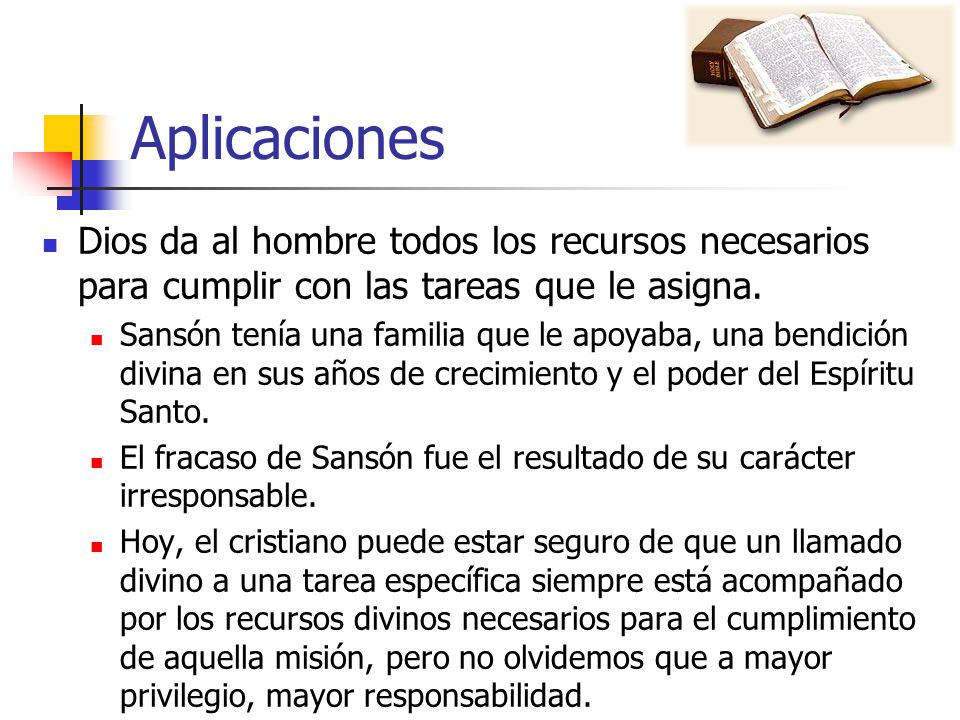 Aplicaciones Dios da al hombre todos los recursos necesarios para cumplir con las tareas que le asigna.