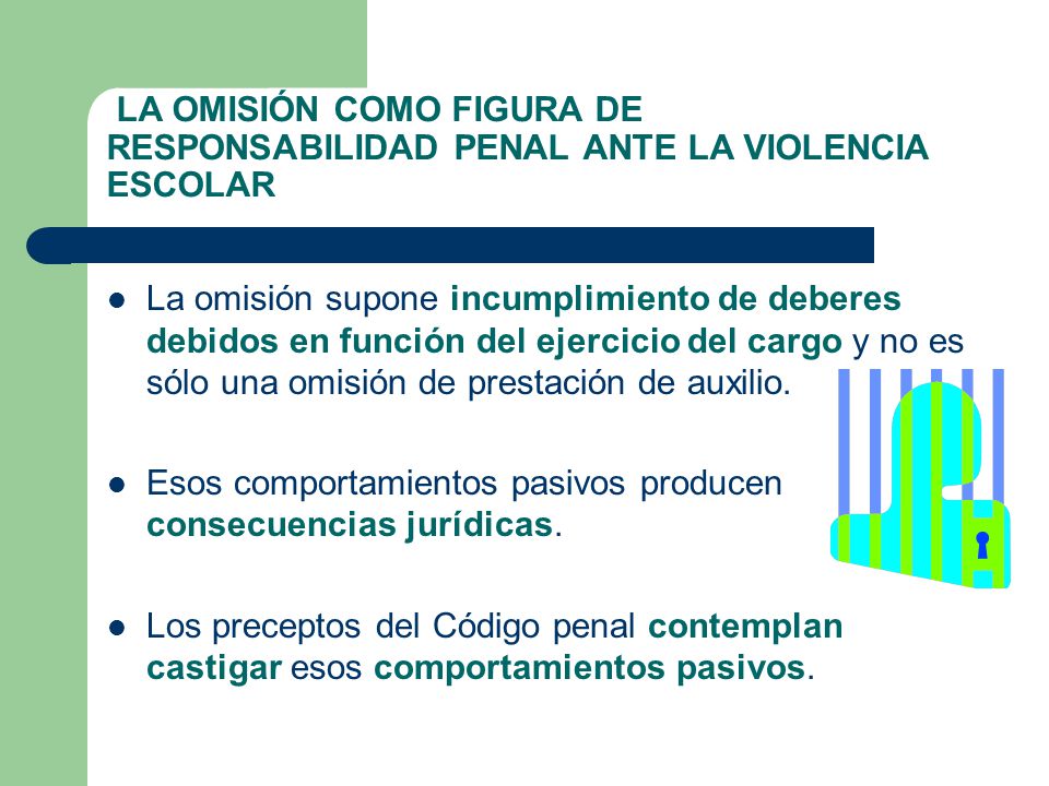 LA OMISIÓN COMO FIGURA DE RESPONSABILIDAD PENAL ANTE LA VIOLENCIA ESCOLAR