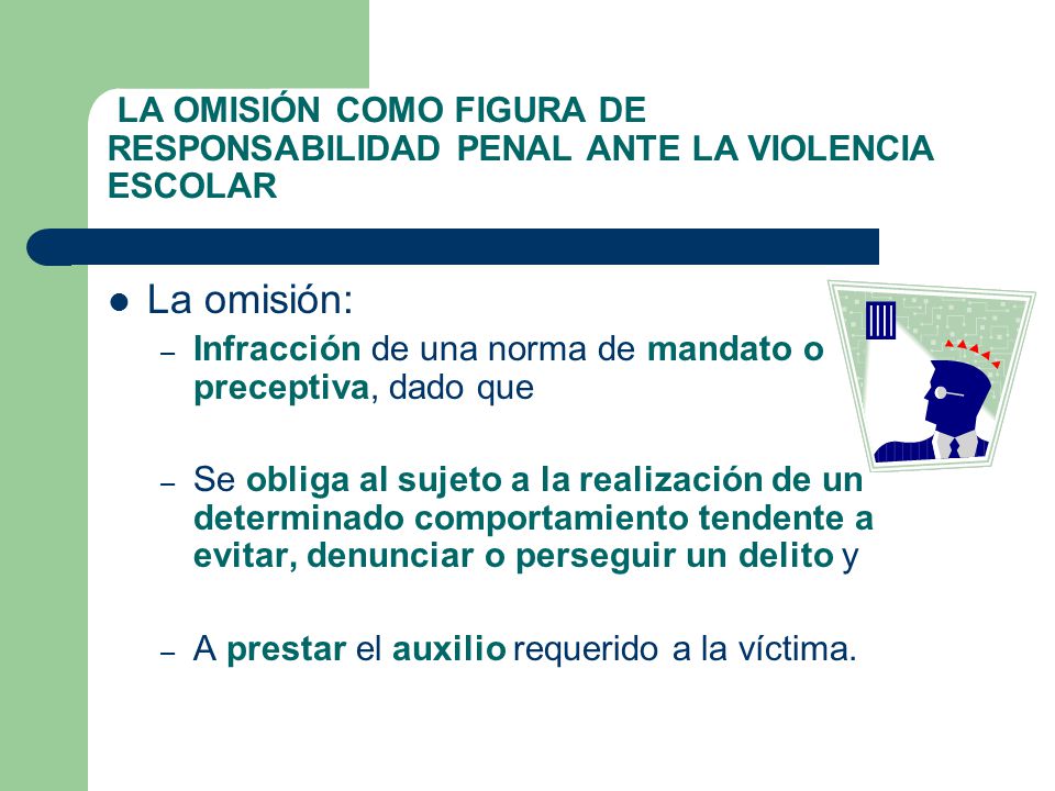 LA OMISIÓN COMO FIGURA DE RESPONSABILIDAD PENAL ANTE LA VIOLENCIA ESCOLAR