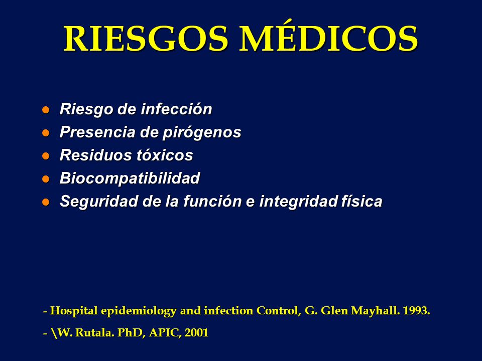 RIESGOS MÉDICOS Riesgo de infección Presencia de pirógenos