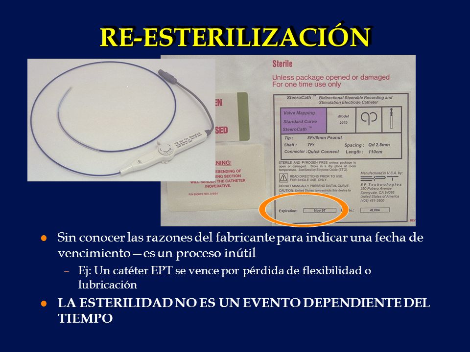 RE-ESTERILIZACIÓN Sin conocer las razones del fabricante para indicar una fecha de vencimiento—es un proceso inútil.