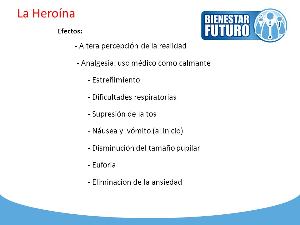La Heroína La heroína puede ser consumida por diferentes vías: Oral