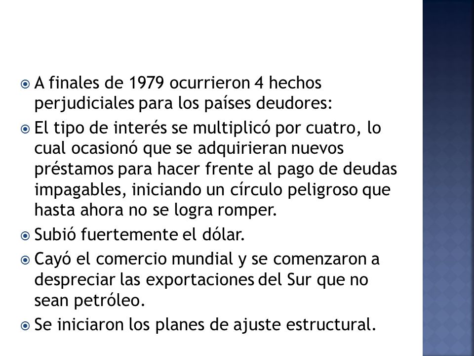 A finales de 1979 ocurrieron 4 hechos perjudiciales para los países deudores: