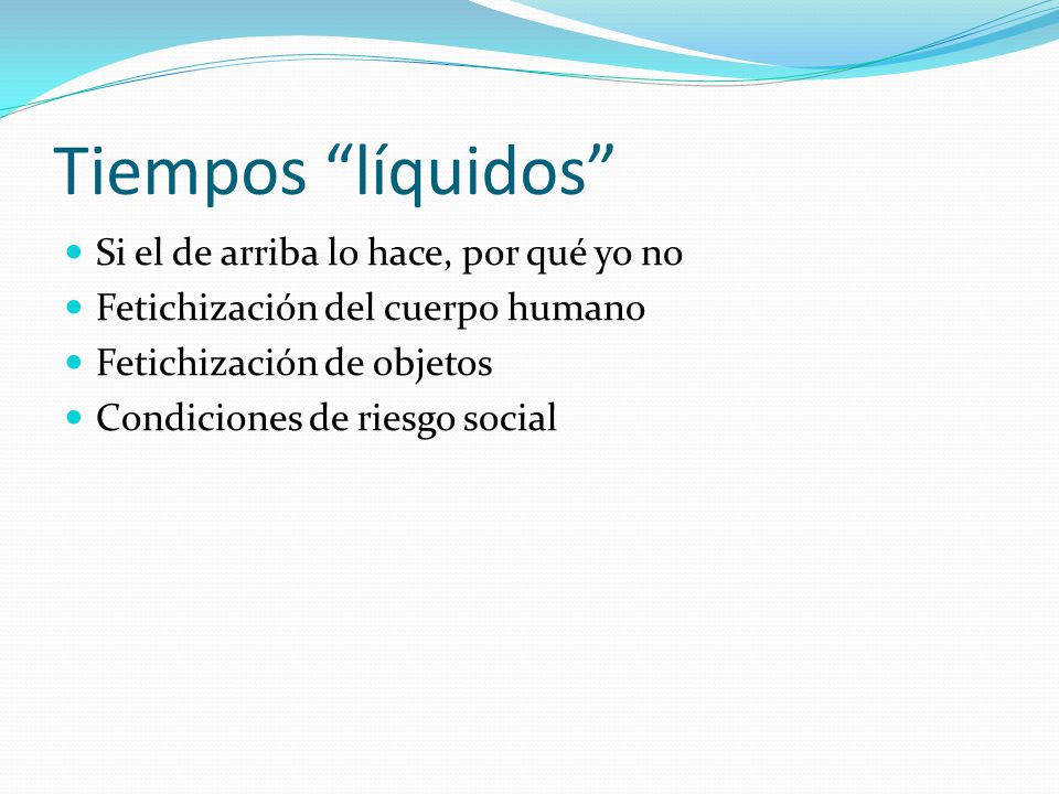 Tiempos líquidos Si el de arriba lo hace, por qué yo no