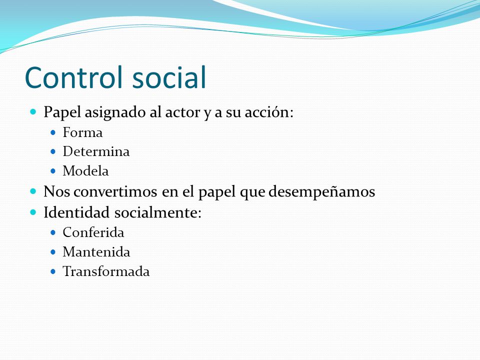 Control social Papel asignado al actor y a su acción: