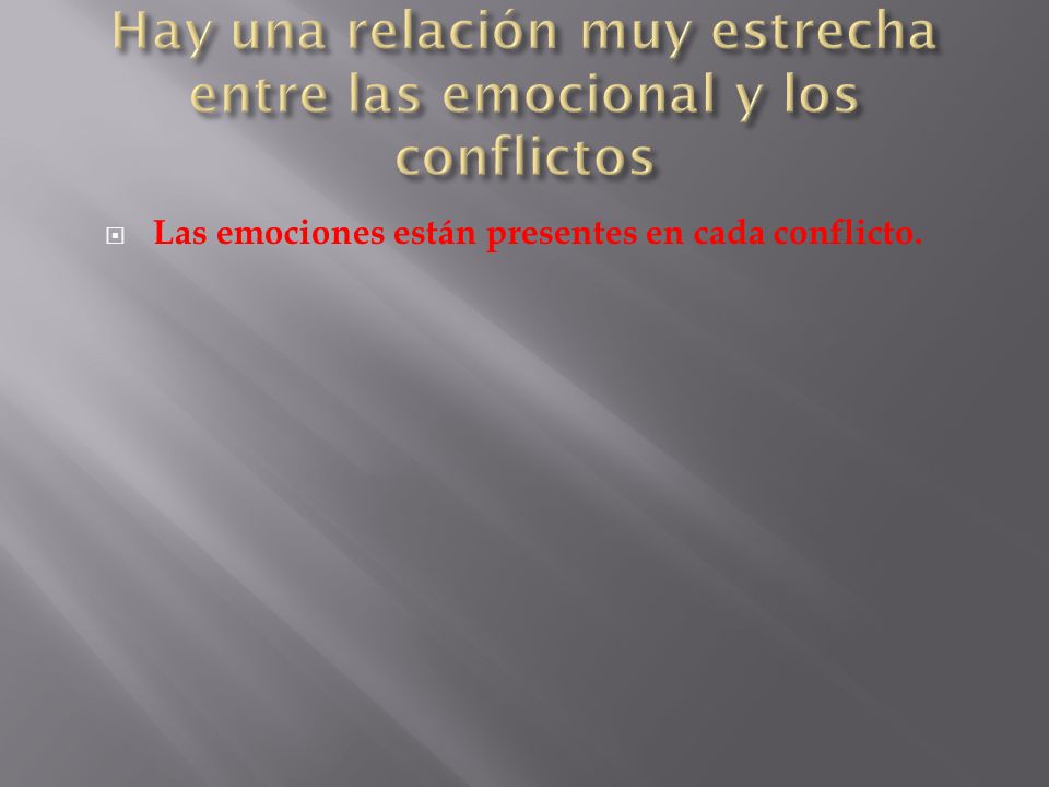 Hay una relación muy estrecha entre las emocional y los conflictos