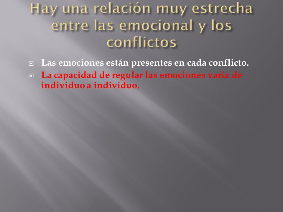 Hay una relación muy estrecha entre las emocional y los conflictos