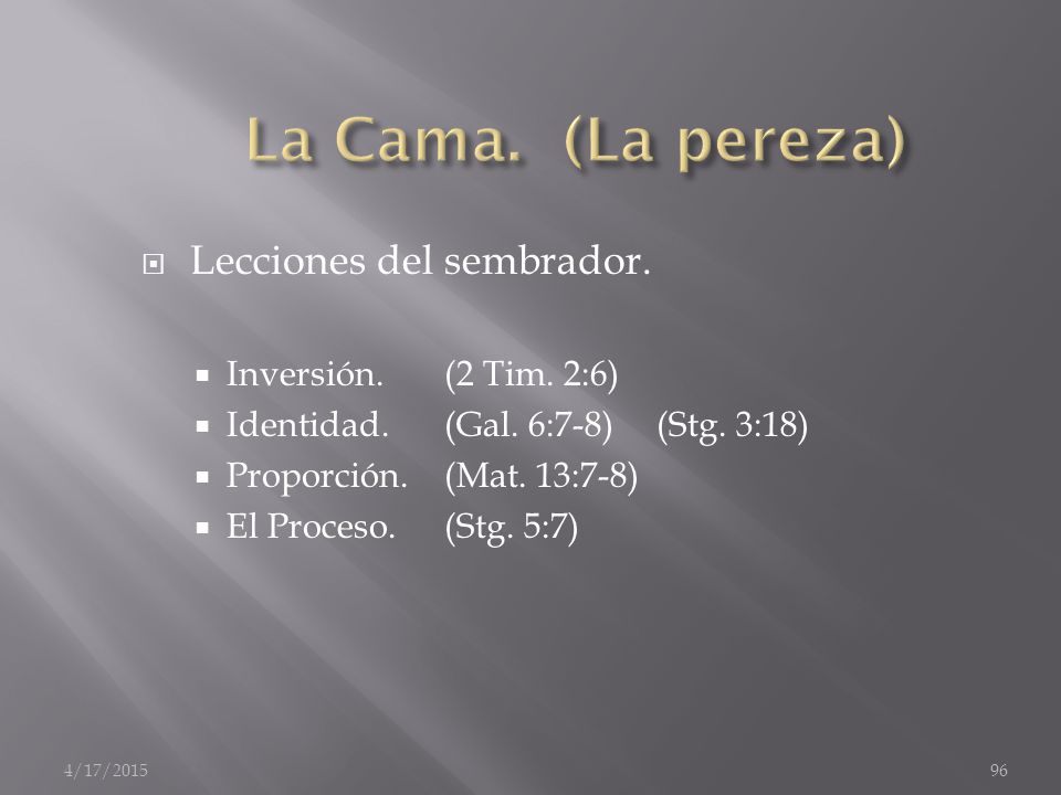 La Cama. (La pereza) Lecciones del sembrador. Inversión. (2 Tim. 2:6)