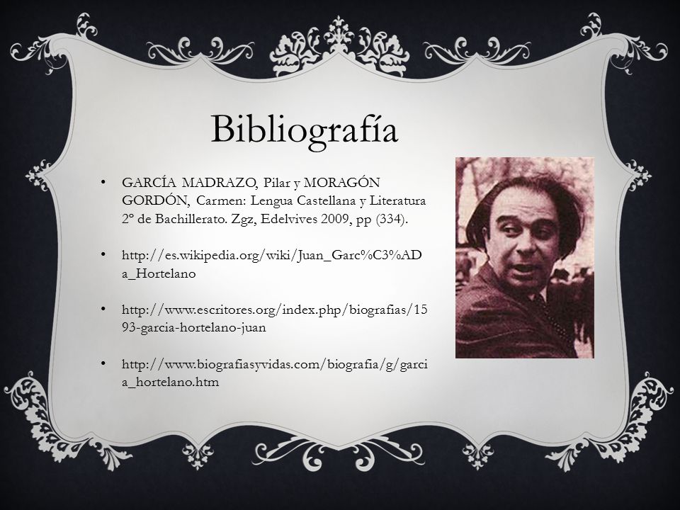 Bibliografía GARCÍA MADRAZO, Pilar y MORAGÓN GORDÓN, Carmen: Lengua Castellana y Literatura 2º de Bachillerato. Zgz, Edelvives 2009, pp (334).