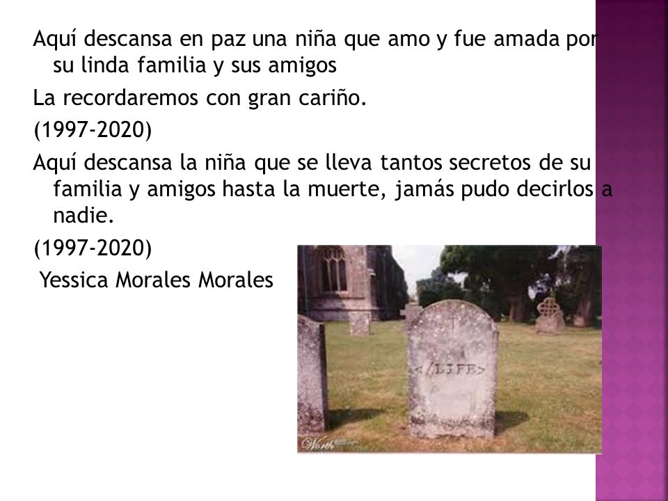 Aquí descansa en paz una niña que amo y fue amada por su linda familia y sus amigos La recordaremos con gran cariño.
