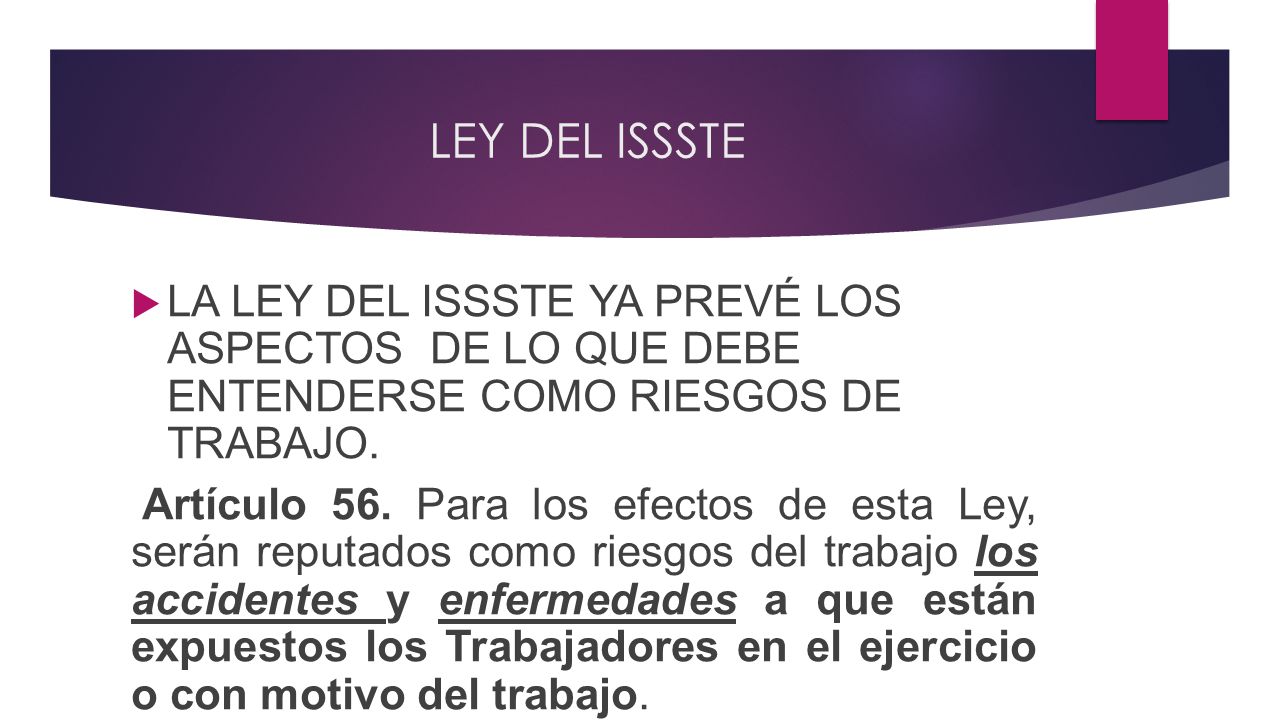 LEY DEL ISSSTE LA LEY DEL ISSSTE YA PREVÉ LOS ASPECTOS DE LO QUE DEBE ENTENDERSE COMO RIESGOS DE TRABAJO.