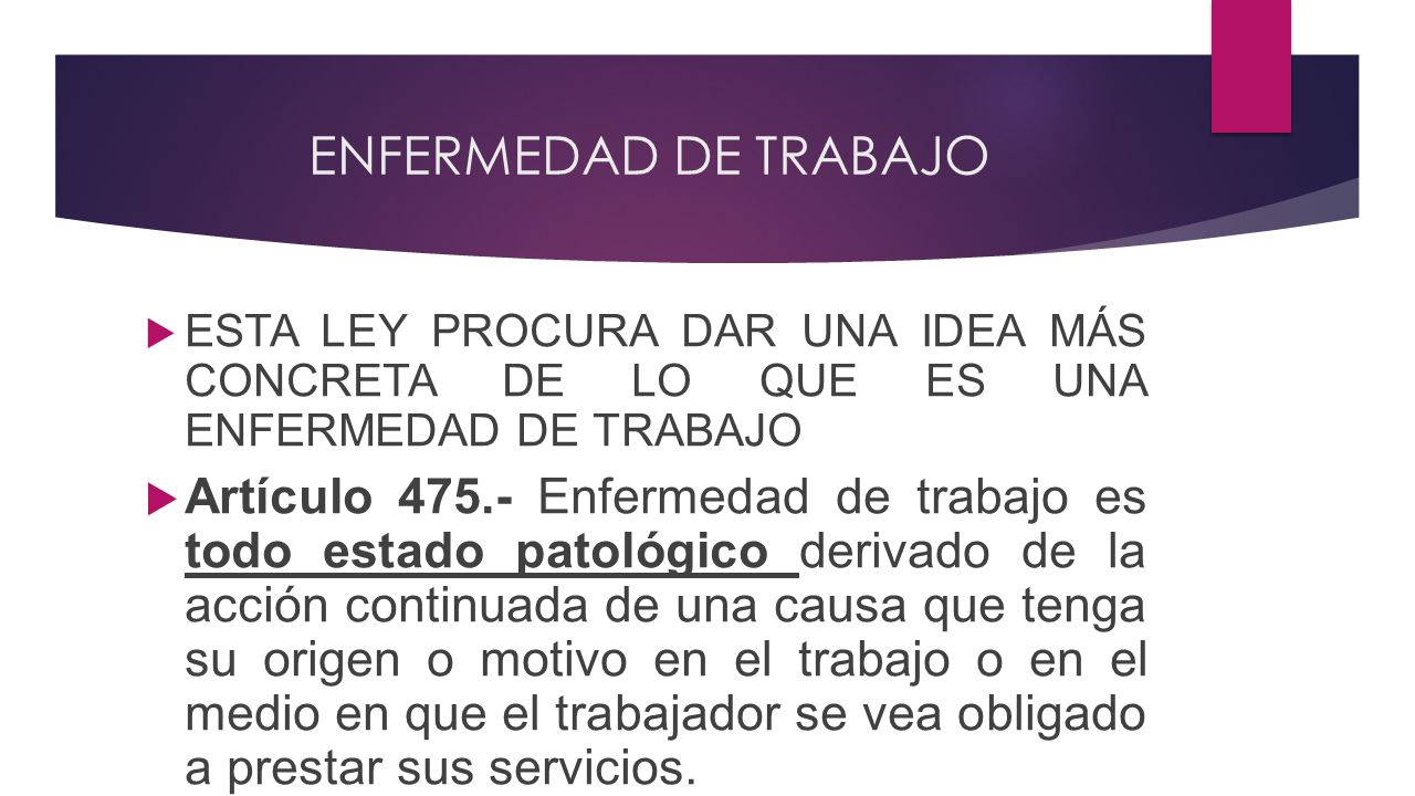 ENFERMEDAD DE TRABAJO ESTA LEY PROCURA DAR UNA IDEA MÁS CONCRETA DE LO QUE ES UNA ENFERMEDAD DE TRABAJO.