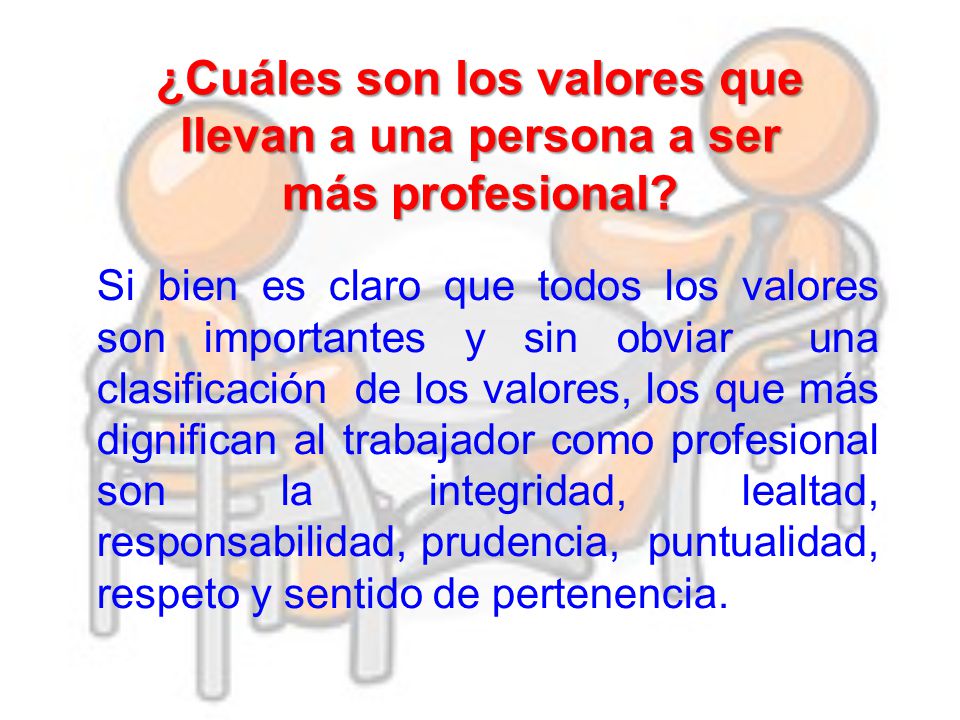 ¿Cuáles son los valores que llevan a una persona a ser más profesional