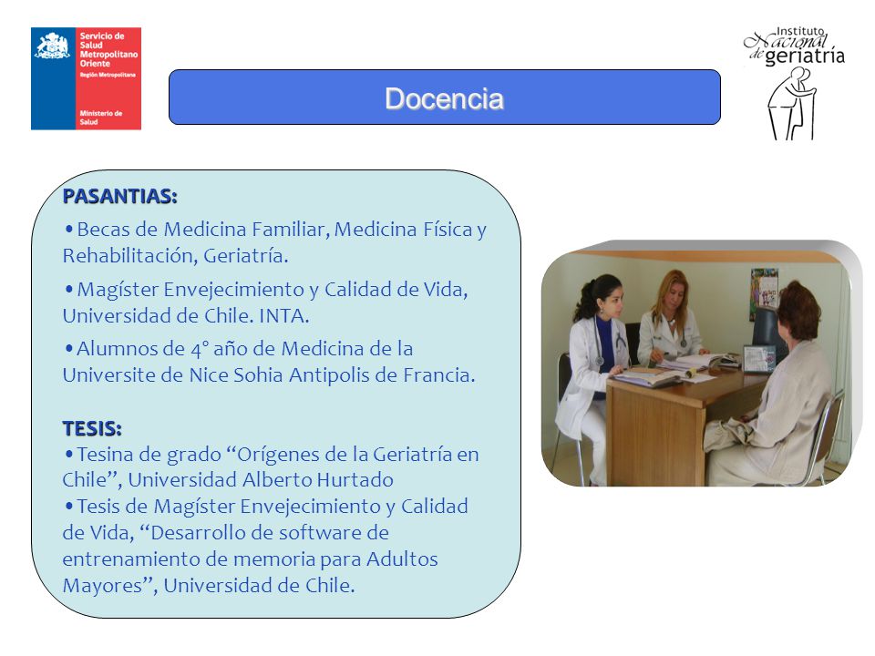 Docencia PASANTIAS: Becas de Medicina Familiar, Medicina Física y Rehabilitación, Geriatría.