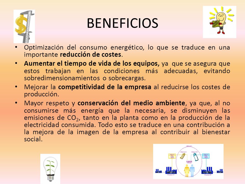 BENEFICIOS Optimización del consumo energético, lo que se traduce en una importante reducción de costes.