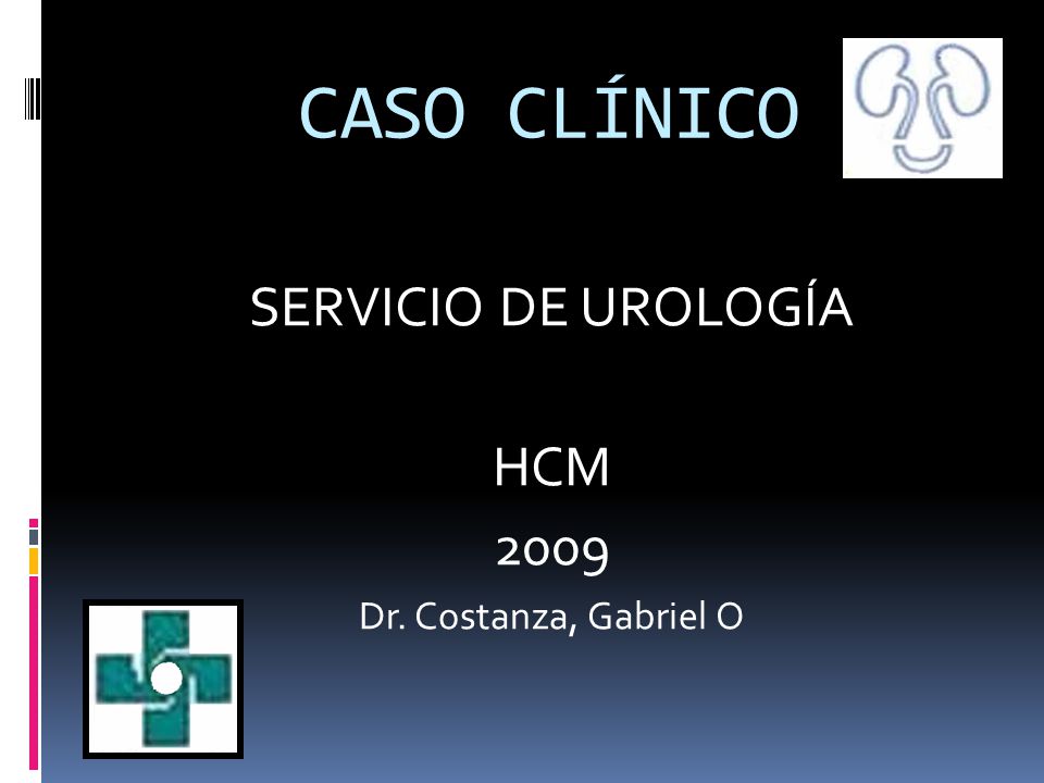 CASO CLÍNICO SERVICIO DE UROLOGÍA HCM 2009 Dr. Costanza, Gabriel O