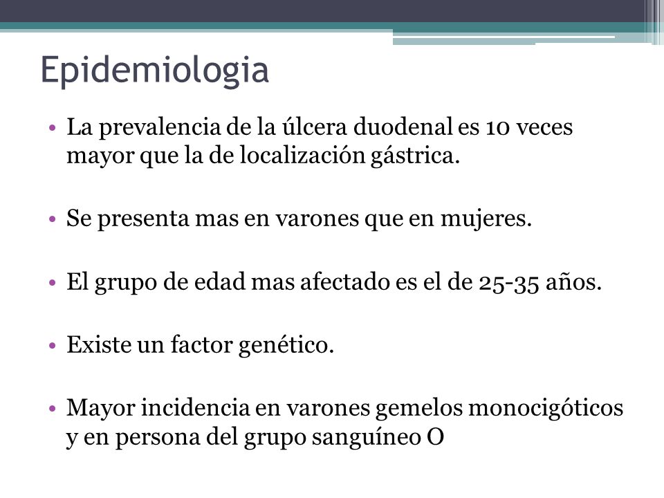 Epidemiologia La prevalencia de la úlcera duodenal es 10 veces mayor que la de localización gástrica.