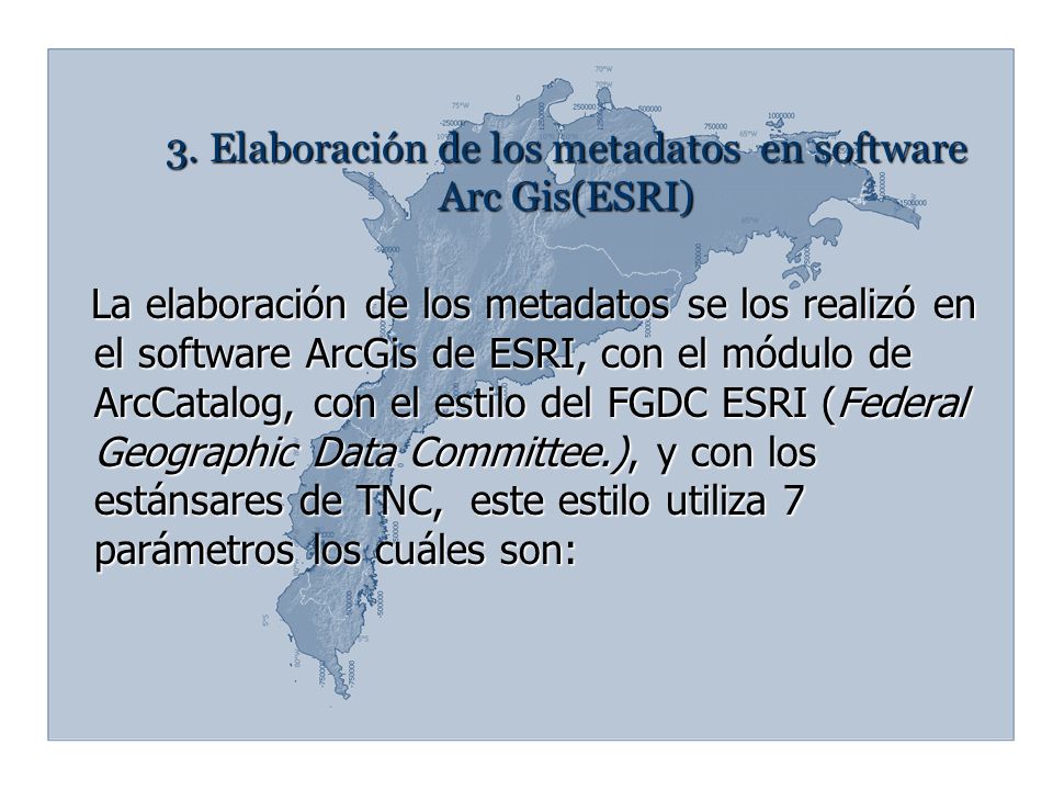 3. Elaboración de los metadatos en software Arc Gis(ESRI)