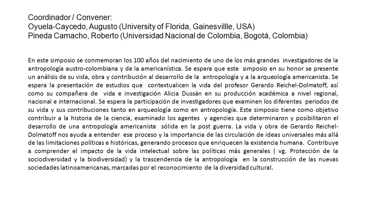 Coordinador / Convener: Oyuela-Caycedo, Augusto (University of Florida, Gainesvillle, USA) Pineda Camacho, Roberto (Universidad Nacional de Colombia, Bogotá, Colombia)