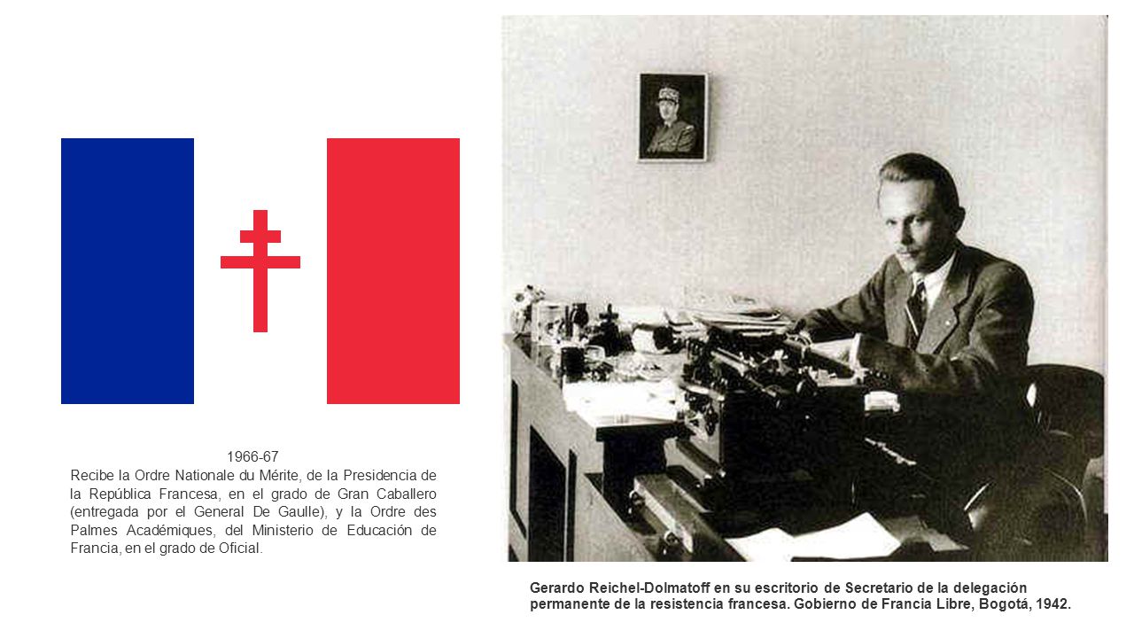 Recibe la Ordre Nationale du Mérite, de la Presidencia de la República Francesa, en el grado de Gran Caballero (entregada por el General De Gaulle), y la Ordre des Palmes Académiques, del Ministerio de Educación de Francia, en el grado de Oficial.