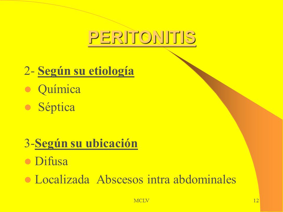 PERITONITIS 2- Según su etiología Química Séptica 3-Según su ubicación