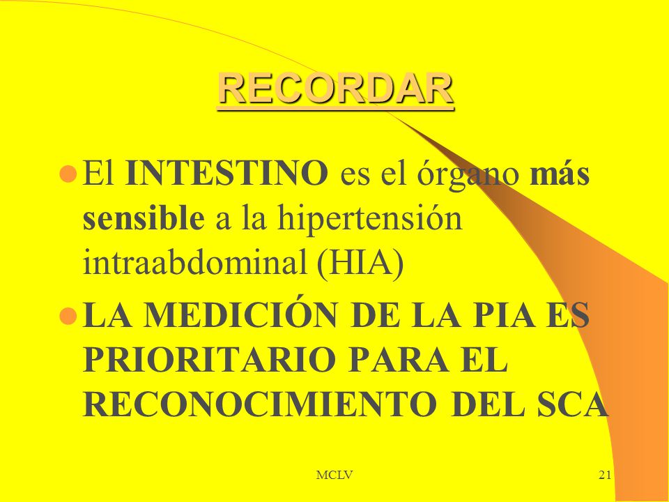 RECORDAR El INTESTINO es el órgano más sensible a la hipertensión intraabdominal (HIA)