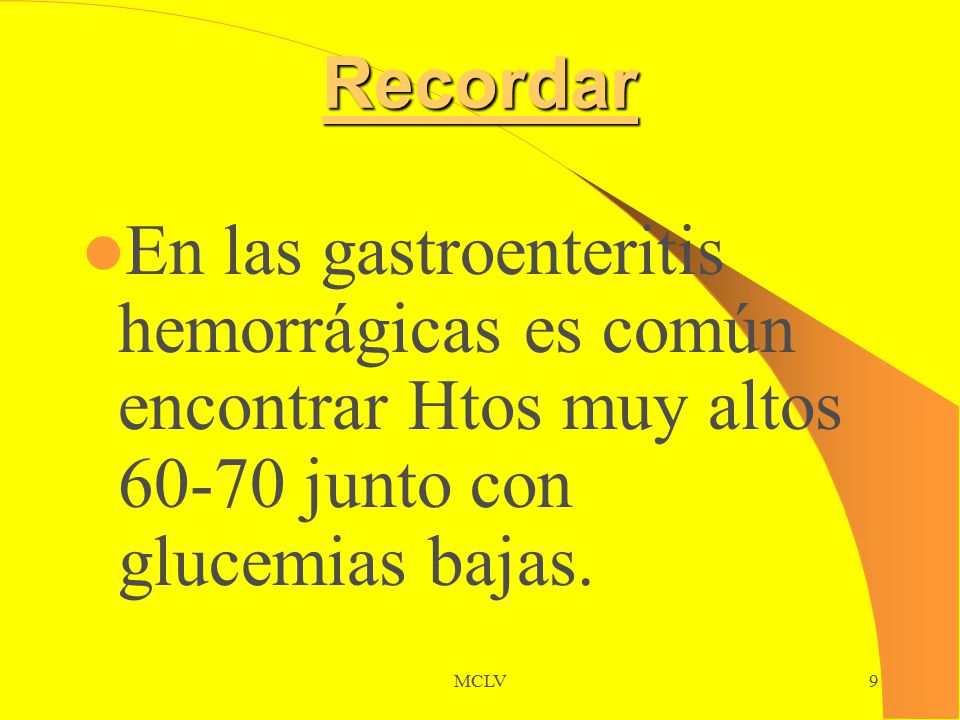 Recordar En las gastroenteritis hemorrágicas es común encontrar Htos muy altos junto con glucemias bajas.