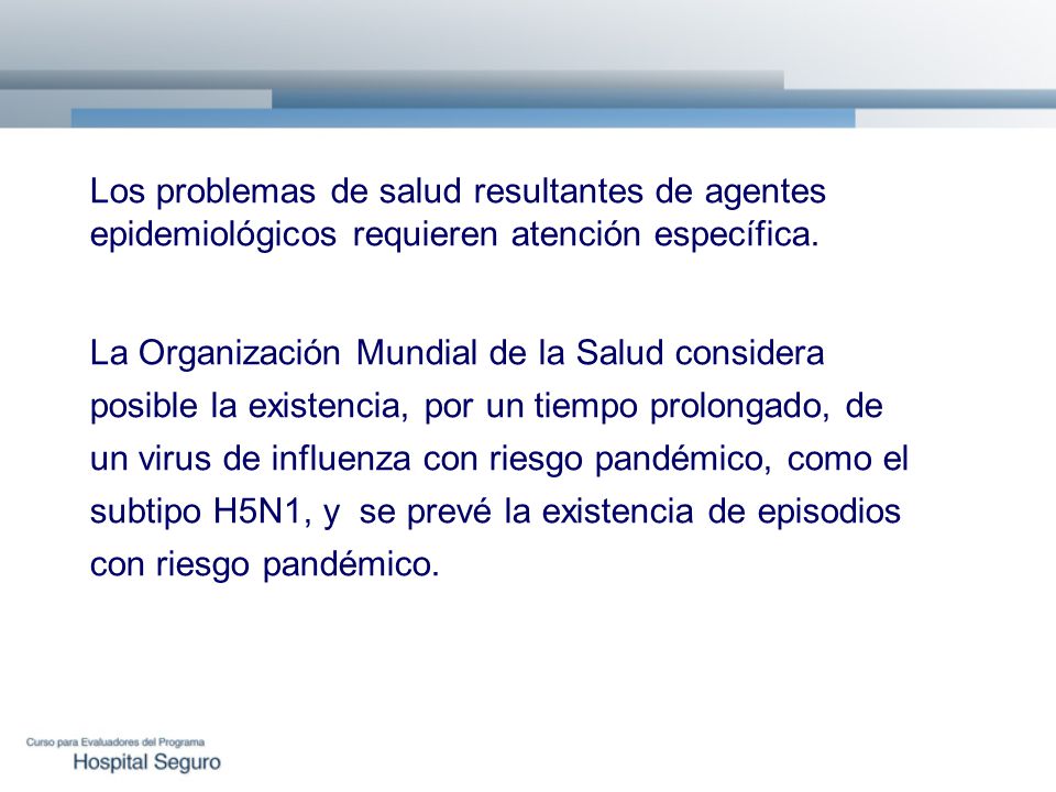 Los problemas de salud resultantes de agentes epidemiológicos requieren atención específica.
