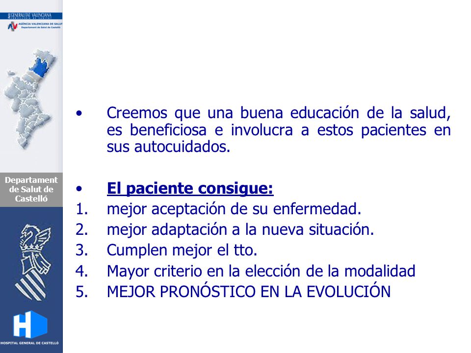 Creemos que una buena educación de la salud, es beneficiosa e involucra a estos pacientes en sus autocuidados.