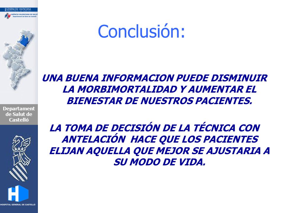 Conclusión: UNA BUENA INFORMACION PUEDE DISMINUIR LA MORBIMORTALIDAD Y AUMENTAR EL BIENESTAR DE NUESTROS PACIENTES.