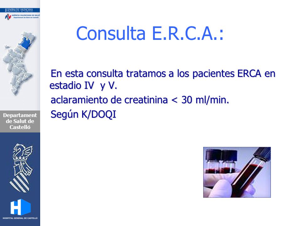 Consulta E.R.C.A.: En esta consulta tratamos a los pacientes ERCA en estadio IV y V. aclaramiento de creatinina < 30 ml/min.